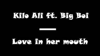 Kilo Ali ft Big Boi  Love In Her Mouth [upl. by Ahsasal]