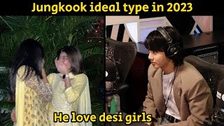 Jungkook Ideal Type in 2023 he love desi girls💘 [upl. by Olsson13]