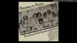 Doug Legacy amp The Legends Of The West Christmas In Prison [upl. by Oileduab]