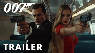 Bond 26  First Trailer  Henry Cavill Margot Robbie [upl. by Ramirolg]