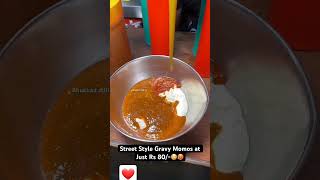 Street style Gravy Momos streetfood food foodie indianstreetfood foodlover newsong song [upl. by Tnayrb3]