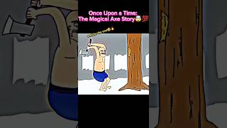 quotOnce Upon a Time🤯🤯The Magical Axe Story A Tale of Honestypart1 funny subscribeformore [upl. by Bove980]