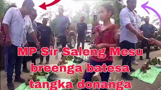 MP Sir Saleng Mesu breenga batesa tangka donanga [upl. by Sirap167]