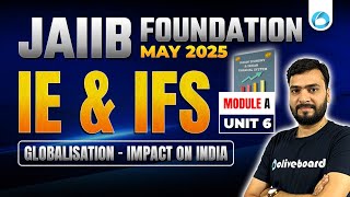 JAIIB May 2025 IE amp IFS Module A Unit 6  Globalisation  Impact on India  By Himanshu Sir [upl. by Animehliw]