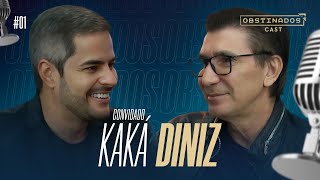 KAKÁ DINIZ  OBSTINADOSCAST 1 [upl. by Ednutabab]