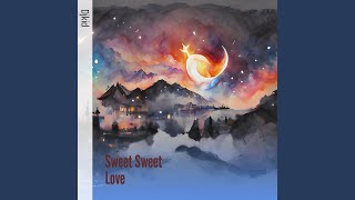 Sweet Sweet Love [upl. by Kezer]