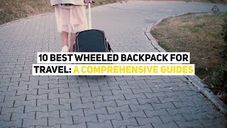 Best Wheeled Backpack For Travel 10 Reviews Ultimate Guide To Rolling Traveling Backpacks [upl. by Adnohsek]