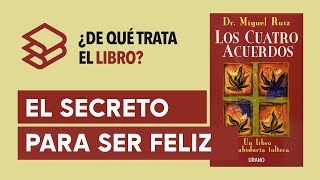 Los cuatro acuerdos Don Miguel Ruiz  ¿De qué trata el libro [upl. by Semele]