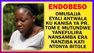 ENDOBESO Omusajja Eyali Antwala Ku Kanisa Ya Pr Tom E Mutundwe Yanefulira Nansamba Era Nanziba [upl. by Anahsirk569]