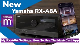 New Yamaha RXA8A Settings How To Use The MusicCast App [upl. by Iver]