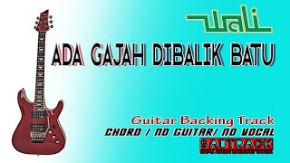 ADA GAJAH DIBALIK BATU  GUITAR BACKING TRACK  WALI [upl. by Greene]