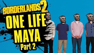 Wilhelms Greatest Hits  One Life Maya Part 2  Borderlands 2 [upl. by Culbert]