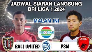 Jadwal BRI LIGA 1 2024  BALI UNITED vs PSM MAKASSAR Live INDOSIAR  Head to head [upl. by Tonjes]