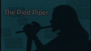 THE PIED PIPER [upl. by Idrahs]