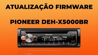 Atualizando Firmware Player Pioneer DEHX5000BR [upl. by Schnur223]