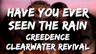 Creedence Clearwater Revival  Have You Ever Seen The Rain Lyrics [upl. by Htide]