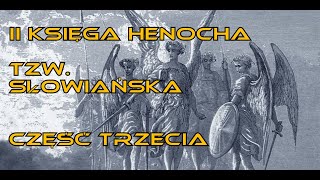 Starożytni KOSMICI i stare księgi 68 II Księga Henocha tzw słowiańska część trzecia [upl. by Haneekas]