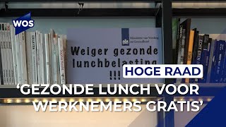 Rob Baan krijgt gelijk van Hoge Raad gezonde lunch voor werknemers is gratis [upl. by Neahs96]