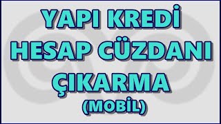 Yapı Kredi Hesap Cüzdanı Görüntüleme Dijital Hesap Cüzdanı Çıkarma  Mobilden E hesap Cüzdanı Örneği [upl. by Ro]