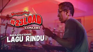 23LOADCONCERT  SHAGGYDOG  LAGU RINDU LIVE [upl. by Frydman876]