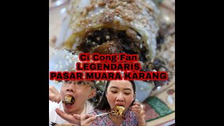 MUKBANG CI CONG FAN LEGENDARIS PASAR MUARA KARANG  WAJIB COBA  KITA GA BISA BERKATAKATA [upl. by Airamasor]