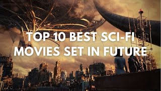 Top 10 Best SciFi Movies Set in the Future  Futuristic Movies  2023 [upl. by Reiche]