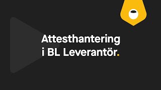 Så här fungerar attesthanteringen i BL Leverantör [upl. by Etirugram826]