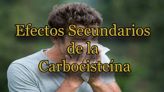 Efectos Secundarios de la Carbocisteína [upl. by Farrel]