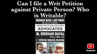 Can I file a Writ Petition against Private Person Who is Writable [upl. by Hyrup529]