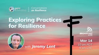 Exploring Practices for Resilience with Jeremy Lent [upl. by Bellamy]