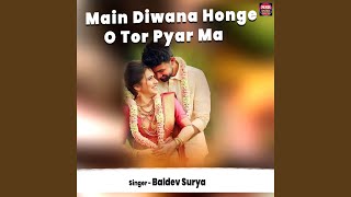 Main Diwana Honge O Tor Pyar Ma [upl. by Otaner754]