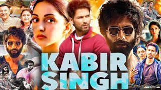 Kabir Singh Full Movie HD Shahid Kapoor  Kiara Advani  Sandeep Reddy Vanga Facts amp Review [upl. by Kinchen]