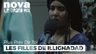 Les Filles de Illighadad  Erilegh Iflassak  Live Plus Près De Toi [upl. by Behrens]