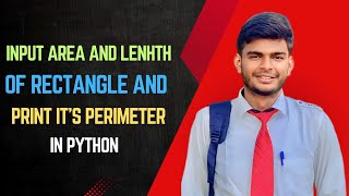 Program to Calculate Area and Length of Rectangle and print its Perimeter in Python [upl. by Nosrej66]