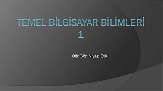 Temel Bilgisayar Bilimleri 1  Temel Donanım Birimleri [upl. by Ameer]