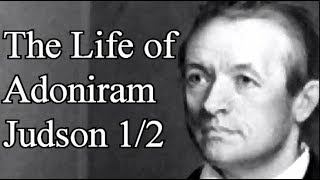 The Life of Adoniram Judson 12  Christian Audio Lecture  Thomas Sullivan [upl. by Hyo]