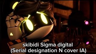 Skibidi Sigma digital Serial designation N cover IA [upl. by Dermot104]