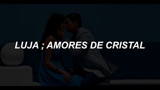 LUJA  Amores de Cristal  Letra Lo Que La Vida Me Robo OST [upl. by Auqenaj]