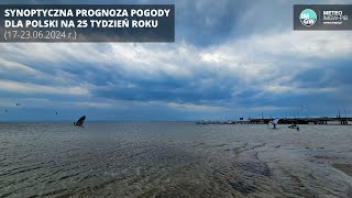 IMGWPIB Synoptyczna prognoza pogody dla Polski na 25 tydzień roku 1723062024 r [upl. by Ranite300]