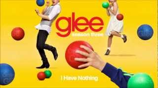 I Have Nothing  Glee HD Full Studio [upl. by Beltran]