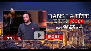 Dans la Tête dun Pro  Davidi Kitai au partypoker MILLIONS Barcelone 2018 5 [upl. by Timmi212]