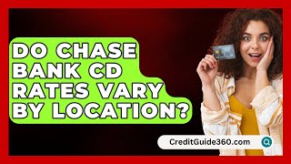 Do Chase Bank CD Rates Vary by Location  CreditGuide360com [upl. by Reeba633]