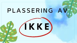 Plassering av ikke [upl. by Merete742]