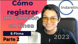 Cómo registrar mi canción en línea INDAUTOR 2023 FIRMA ELECTRÓNICA FIEL INDARELIN [upl. by Kramal]