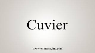 How To Say Cuvier [upl. by Gurolinick]