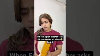 Part1 Ajj PT wale sir class denge tbhi to kal english wali Maam class dengi 😂 youtubeshorts [upl. by Stout]