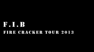 FIBquotFIRE CRACKER TOUR 2013 Trailer～For All Time～quot [upl. by Nwahser]