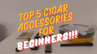 Top 5 Cigar accessories for BEGINNERS [upl. by Ledairam]