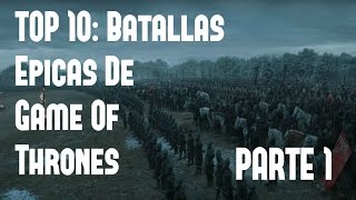 TOP 10 BATALLAS EPICAS DE GAME OF THRONES PARTE 1 [upl. by Eecram]