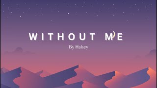 Without me Halsey lyrics [upl. by Nerval989]